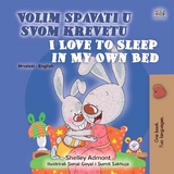 Volim spavati u svomu krevetu I Love to Sleep in My Own Bed -  Shelley Admont