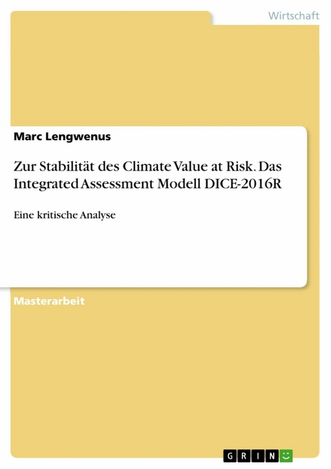 Zur Stabilität des Climate Value at Risk. Das Integrated Assessment Modell DICE-2016R - Marc Lengwenus