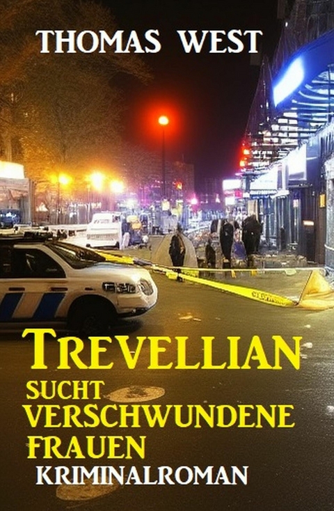 Trevellian sucht verschwundene Frauen: Kriminalroman -  Thomas West