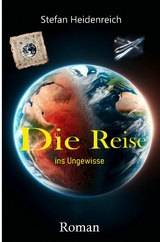 Die Reise: In eine unbekannte Welt - Stefan Heidenreich