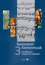 Basiswissen Kirchenmusik (Band 3): Musiktheorie - Liturgisches Orgelspiel - 