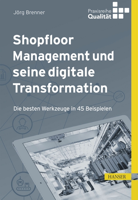 Shopfloor Management und seine digitale Transformation - Jörg Brenner