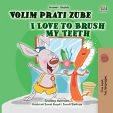 Volim prati zube I Love to Brush My Teeth -  Shelley Admont