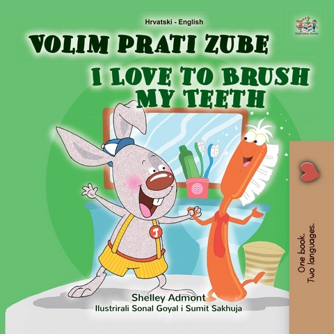 Volim prati zube I Love to Brush My Teeth -  Shelley Admont