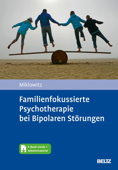 Familienfokussierte Psychotherapie bei Bipolaren Störungen -  David Miklowitz,  Lene-Marie Sondergeld,  Lydia Zönnchen,  Thomas Stamm