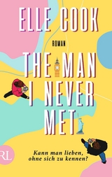 The Man I Never Met - Kann man lieben, ohne sich zu kennen? -  Elle Cook