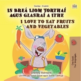 Is Brea Liom Torthai agus Glasrai a Ithe I Love to Eat Fruits and Vegetables -  Shelley Admont