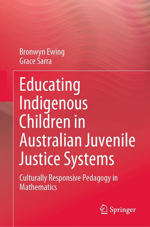 Educating Indigenous Children in Australian Juvenile Justice Systems -  Bronwyn Ewing,  Grace Sarra