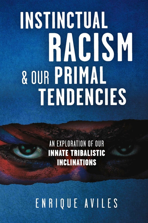 Instinctual Racism & Our Primal Tendencies -  Enrique Aviles