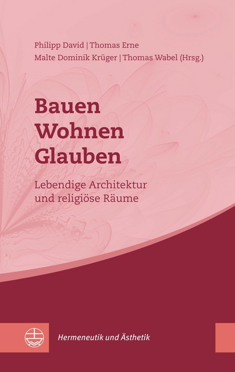 Bauen – Wohnen – Glauben - 