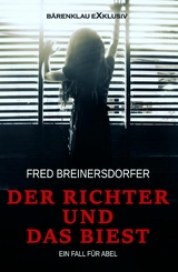 Der Richter und das Biest – Ein Fall für Abel - Fred Breinersdorfer