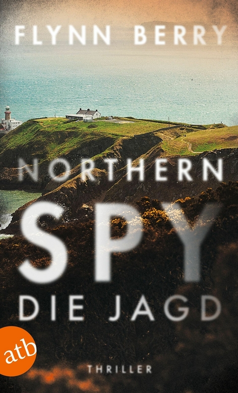 Northern Spy – Die Jagd - Flynn Berry