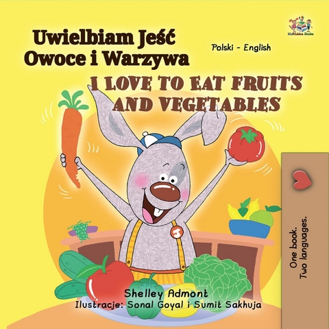 Uwielbiam Jesc Owoce i Warzywa I Love to Eat Fruits and Vegetables -  Shelley Admont