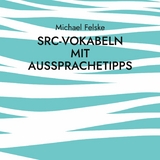 SRC-Vokabeln mit Aussprachetipps - Michael Felske