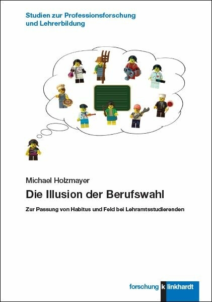 Die Illusion der Berufswahl -  Michael Holzmayer