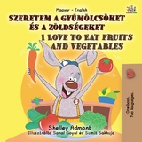 Szeretem a gyumolcsoket es a zoldsegeket I Love to Eat Fruits and Vegetables -  Shelley Admont