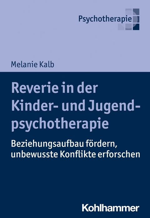 Reverie in der Kinder- und Jugendlichenpsychotherapie -  Melanie Kalb