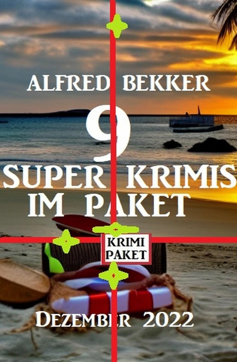 9 Super Krimis im Paket Dezember 2022 -  Alfred Bekker