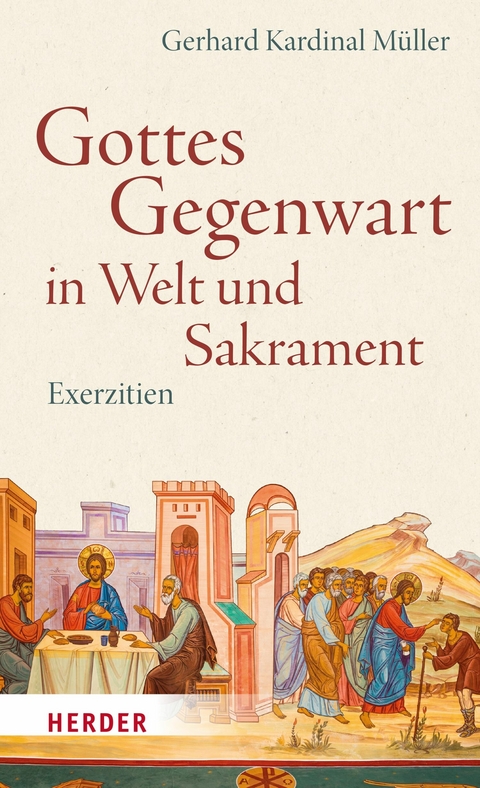 Gottes Gegenwart in Welt und Sakrament - Gerhard Kardinal Müller