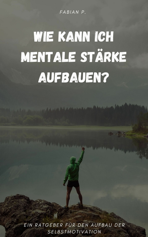 Wie kann ich mentale Stärke aufbauen? - Fabian P.