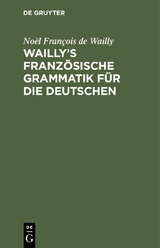 Wailly’s französische Grammatik für die Deutschen - Noël François de Wailly