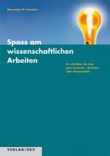 Spass am wissenschaftlichen Arbeiten - Hunziker, Alexander W