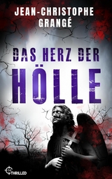 Das Herz der Hölle - Jean-Christophe Grangé