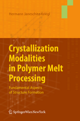 Crystallization Modalities in Polymer Melt Processing - Hermann Janeschitz-Kriegl