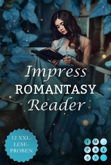 Impress Romantasy Reader 2023. Tauch ein in 12 fantastische Welten voller Gefühl -  Marit Warncke,  Linda Winter,  Kira Borchers,  Bonnie Eldritch,  Anna Weydt,  Bianka Behrend,  Hanna Frost