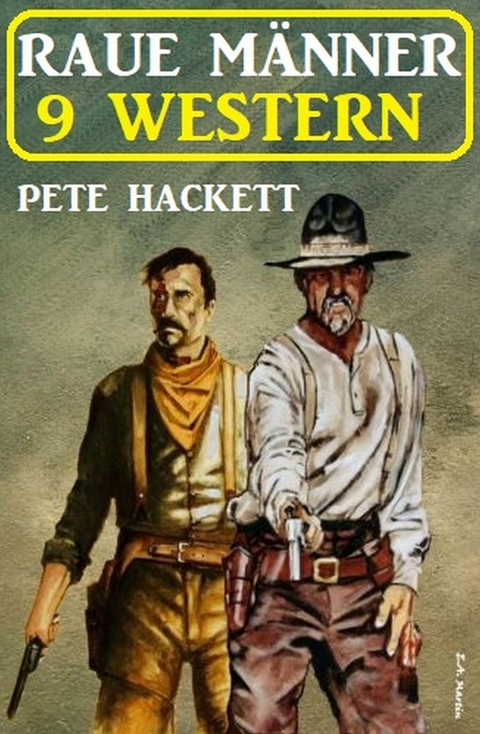 Raue Männer - 9 Western -  Pete Hackett