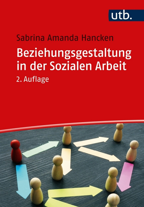 Beziehungsgestaltung in der Sozialen Arbeit -  Sabrina Amanda Hancken