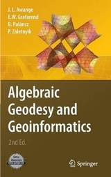 Algebraic Geodesy and Geoinformatics - Joseph L. Awange, Erik W. Grafarend, Béla Paláncz, Piroska Zaletnyik