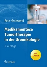 Medikamentöse Tumortherapie in der Uroonkologie - Retz, Margitta; Gschwend, Jürgen E.