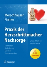 Praxis der Herzschrittmacher-Nachsorge - Diana Morschhäuser, Wilhelm Fischer, Michael Jakob