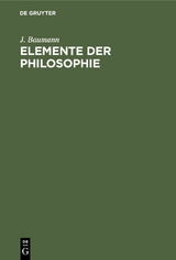 Elemente der Philosophie - J. Baumann