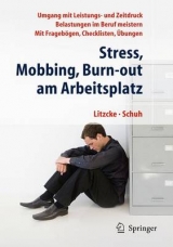 Stress, Mobbing und Burn-out am Arbeitsplatz - Sven Max Litzcke, Horst Schuh