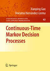 Continuous-Time Markov Decision Processes - Xianping Guo, Onésimo Hernández-Lerma