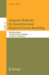 Semantic Methods for Execution-level Business Process Modeling - Ingo M. Weber