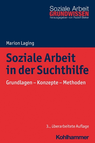Soziale Arbeit in der Suchthilfe - Rudolf Bieker; Marion Laging