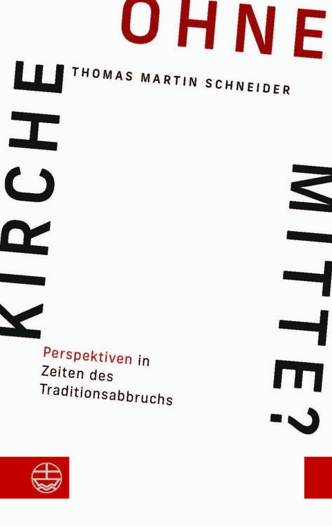 Kirche ohne Mitte? - Thomas Martin Schneider