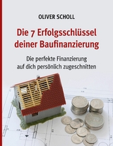 Die 7 Erfolgsschlüssel deiner Baufinanzierung - Oliver Scholl