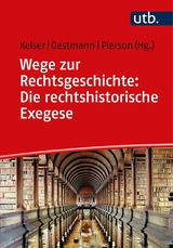 Wege zur Rechtsgeschichte: Die rechtshistorische Exegese - 