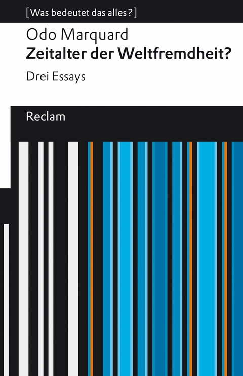 Zeitalter der Weltfremdheit?. Drei Essays. [Was bedeutet das alles?] -  Odo Marquard