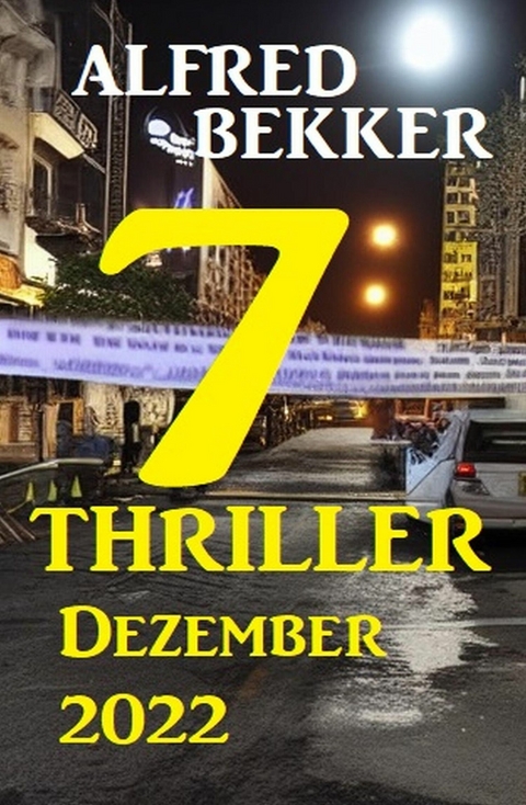 7 Thriller Dezember 2022 -  Alfred Bekker