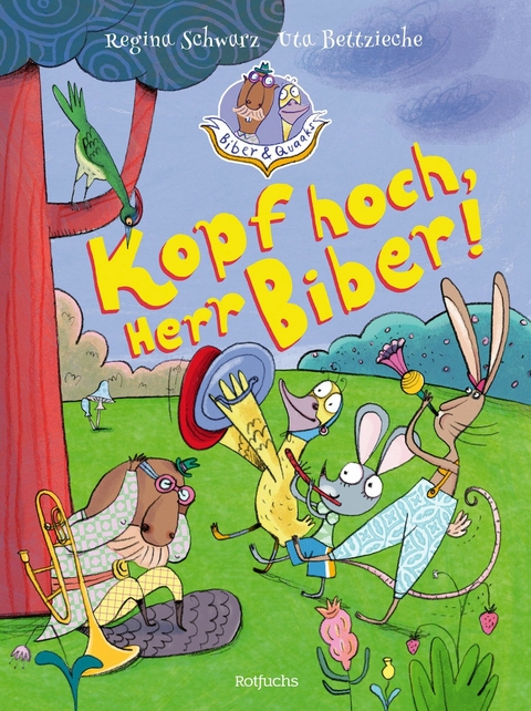 Biber & Quaaks: Kopf hoch, Herr Biber! -  Regina Schwarz