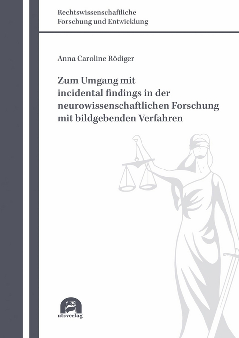 Zum Umgang mit incidental findings in der neurowissenschaftlichen Forschung mit bildgebenden Verfahren -  Anna Caroline Rödiger