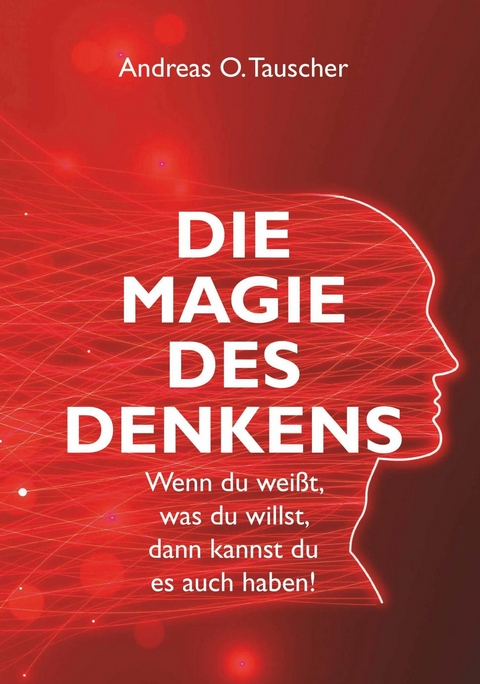 Die Magie des Denkens -  Andreas O. Tauscher