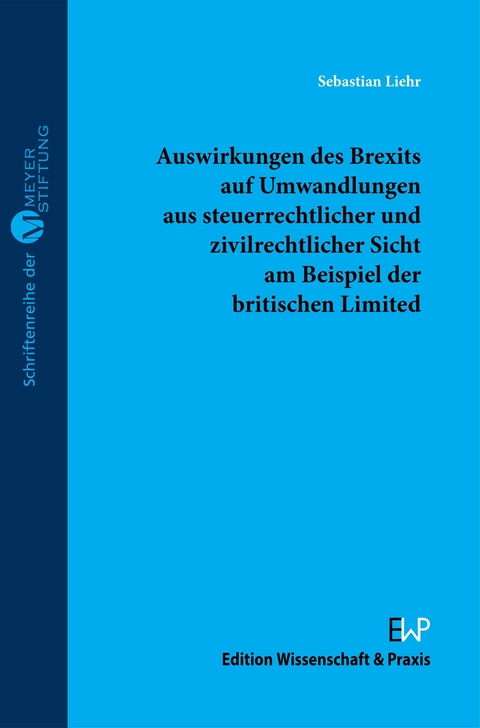 Auswirkungen des Brexits auf Umwandlungen aus steuerrechtlicher und zivilrechtlicher Sicht am Beispiel der britischen Limited. -  Sebastian Liehr