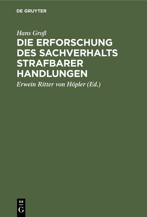 Die Erforschung des Sachverhalts strafbarer Handlungen - Hans Groß