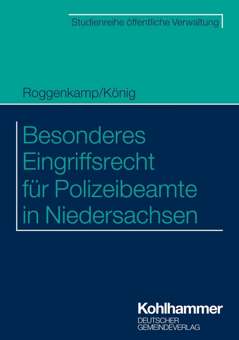 Besonderes Eingriffsrecht für Polizeibeamte in Niedersachsen -  Jan Roggenkamp,  Kai König,  Christian Brockhaus